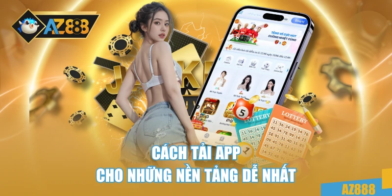 Tải App AZ888 3 Cách tải app cho những nền tảng dễ nhất