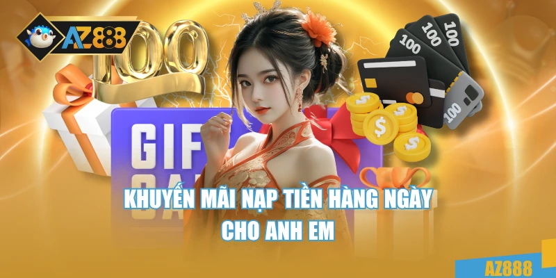 Khuyến mãi khi nạp tiền chơi mỗi ngày cho anh em