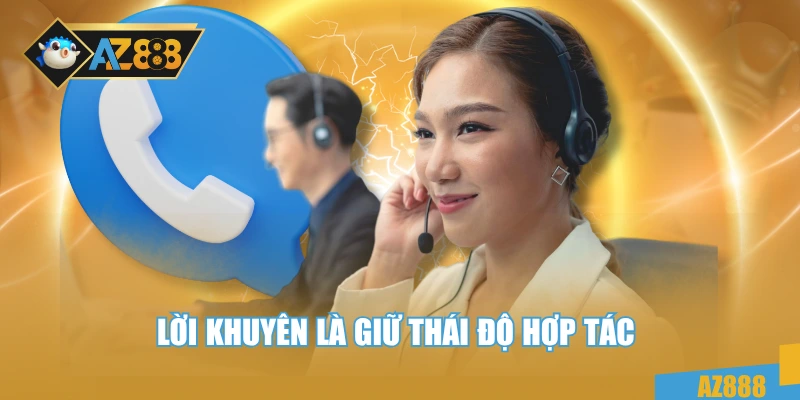 Lời khuyên là giữ thái độ hợp tác 