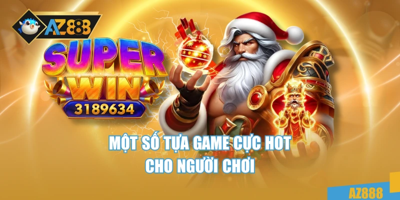 Một số tựa game cực hot cho người chơi