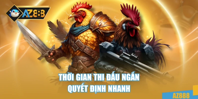 Thời gian thi đấu ngắn, quyết định nhanh