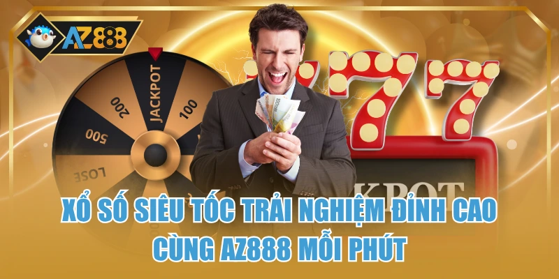 Xổ Số Siêu Tốc Trải Nghiệm Đỉnh Cao Cùng Az888 Mỗi Phút